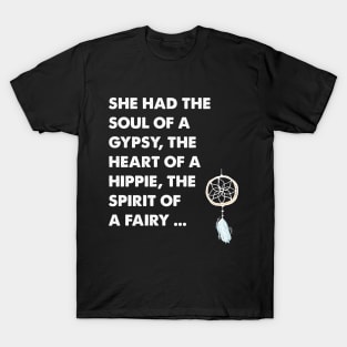 She ad the soul of a gypsy the heart of a hippie the spirit of a fairy T-Shirt